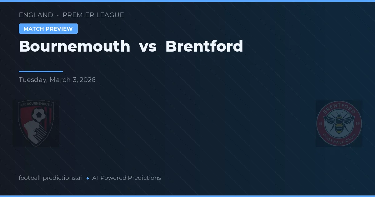 Bournemouth vs Brentford — pronostic și avancronică meci