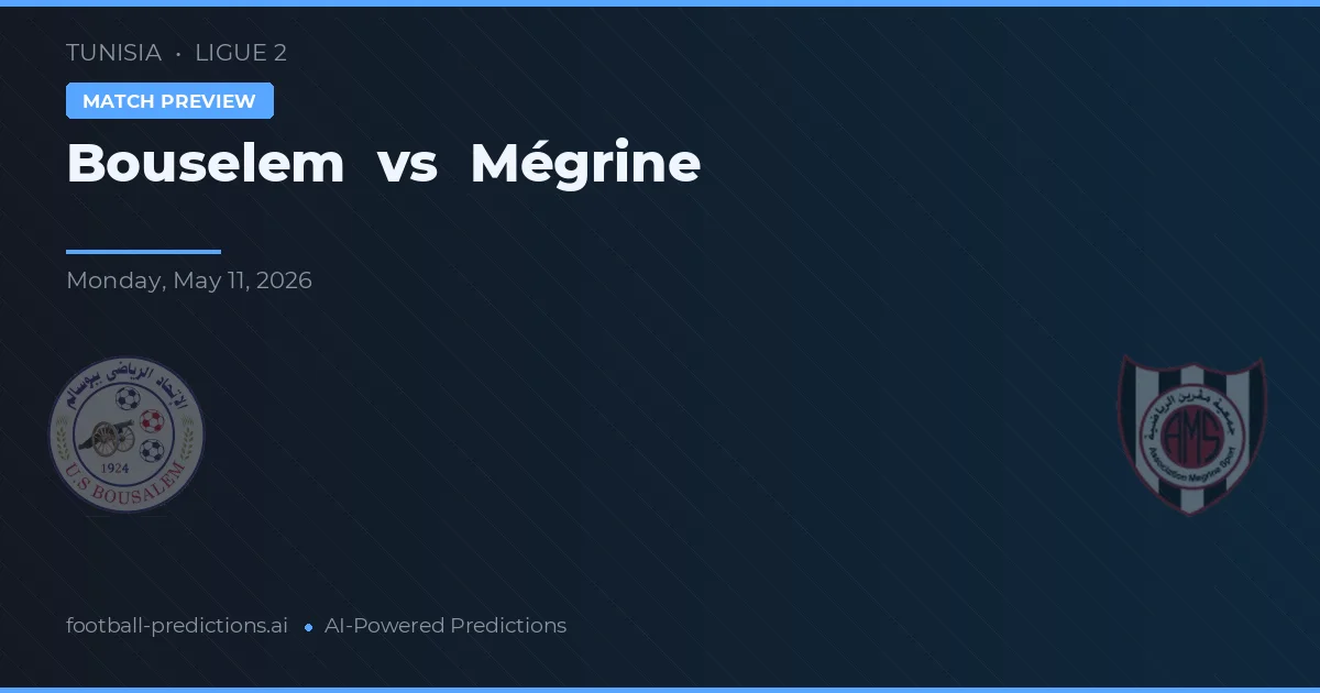 Bouselem vs Mégrine — pronostic și avancronică meci