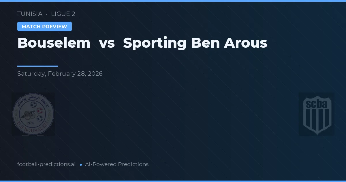 Bouselem vs Sporting Ben Arous — pronostic și avancronică meci