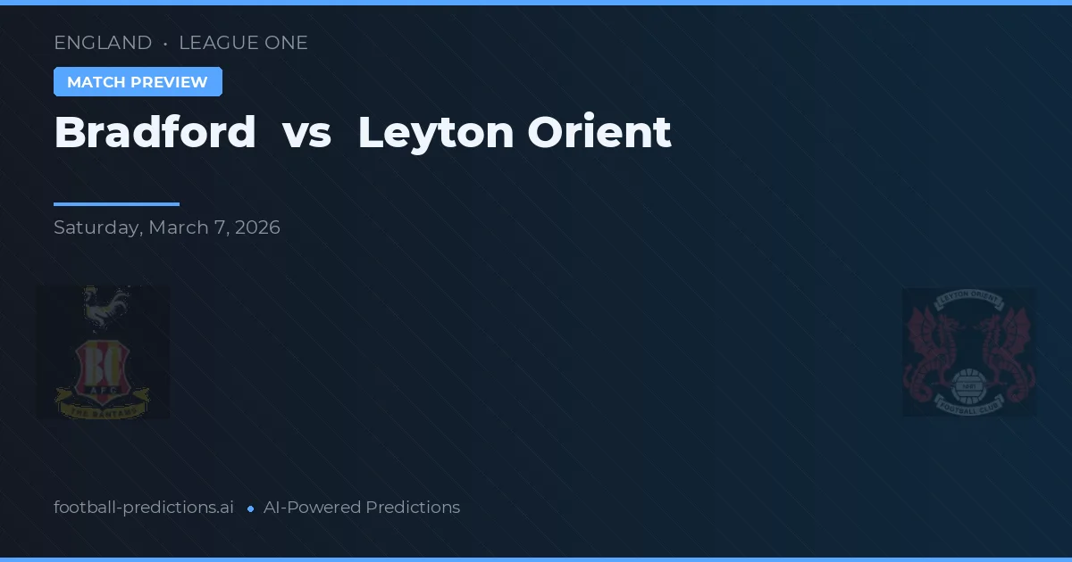 Bradford vs Leyton Orient — pronostic și avancronică meci