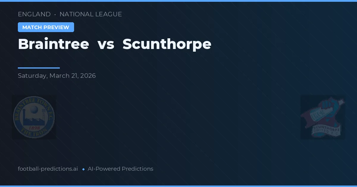 Braintree Town vs Scunthorpe — pronostic și avancronică meci