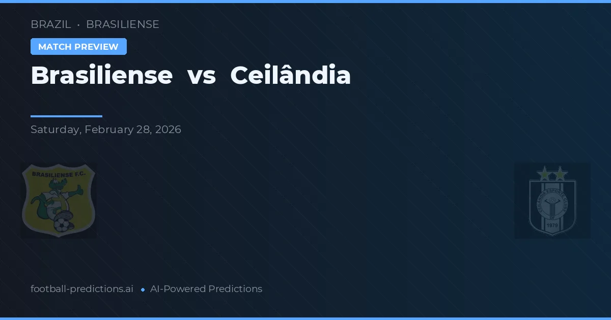 Brasiliense vs Ceilândia — pronostic și avancronică meci