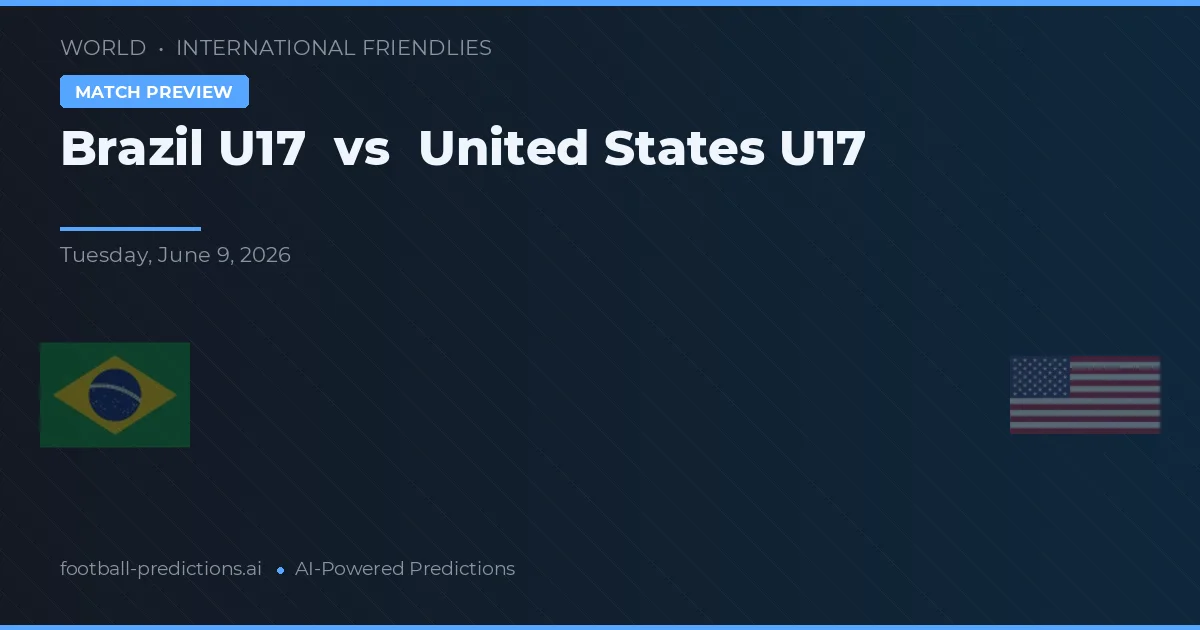 Brazil U17 vs United States U17 — pronostic și avancronică meci