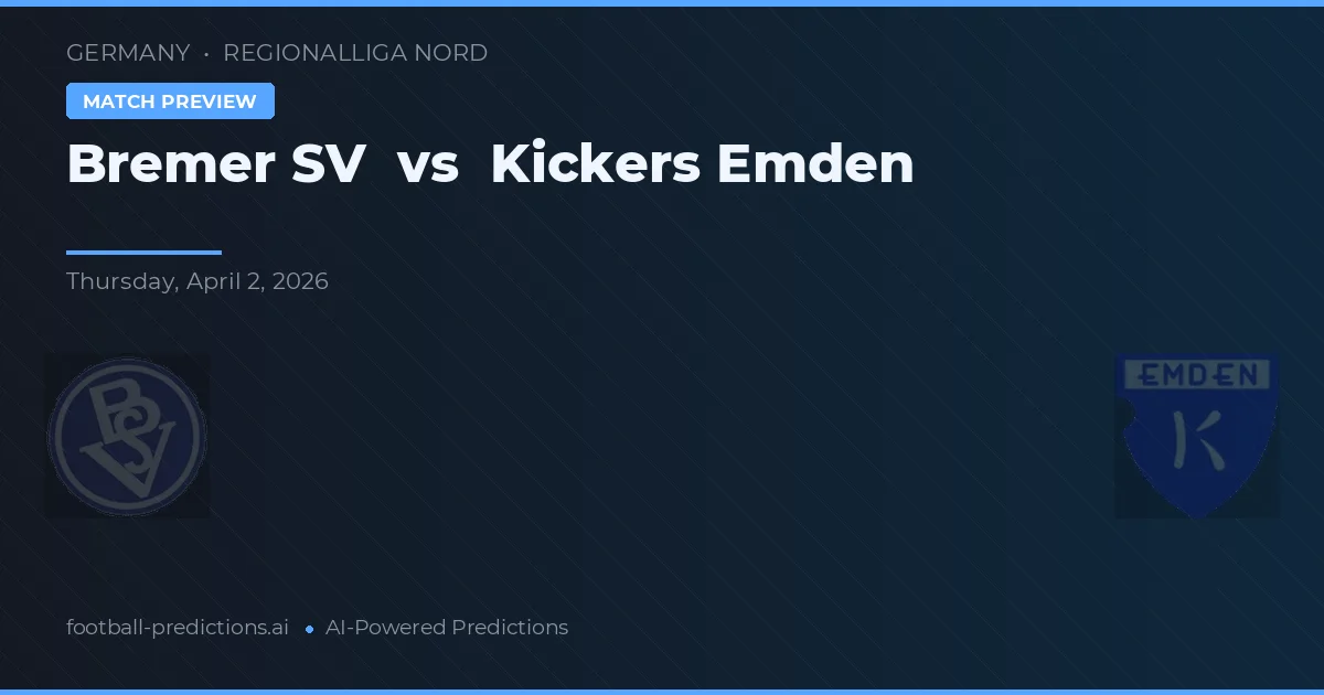 Bremer SV vs Kickers Emden — pronostic și avancronică meci