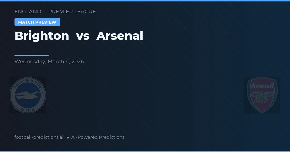 Brighton vs Arsenal — pronostic și avancronică meci