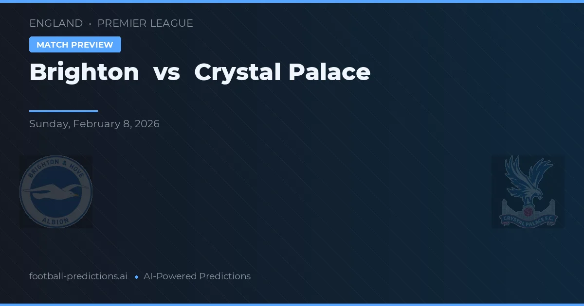 Brighton vs Crystal Palace — pronostic și avancronică meci