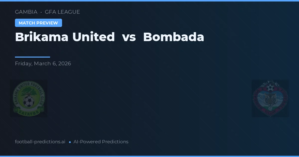 Brikama United vs Bombada — pronostic și avancronică meci