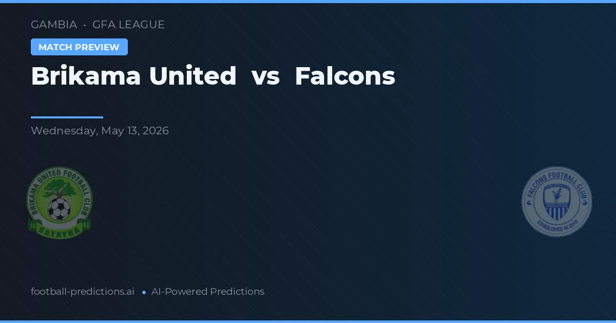 Brikama United vs Falcons — pronostic și avancronică meci