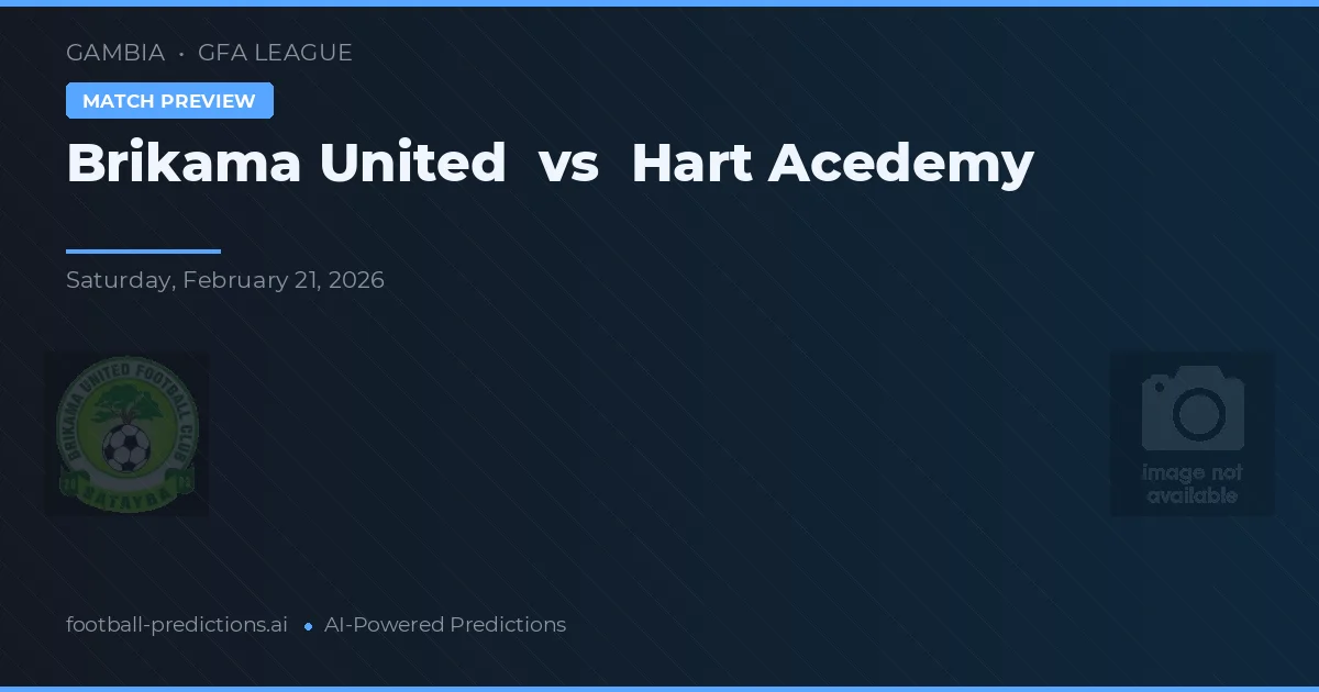 Brikama United vs Hart Academy — pronostic și avancronică meci