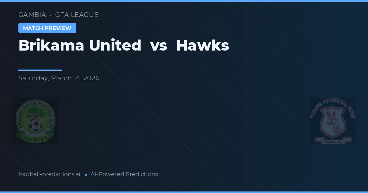 Brikama United vs Hawks — pronostic și avancronică meci