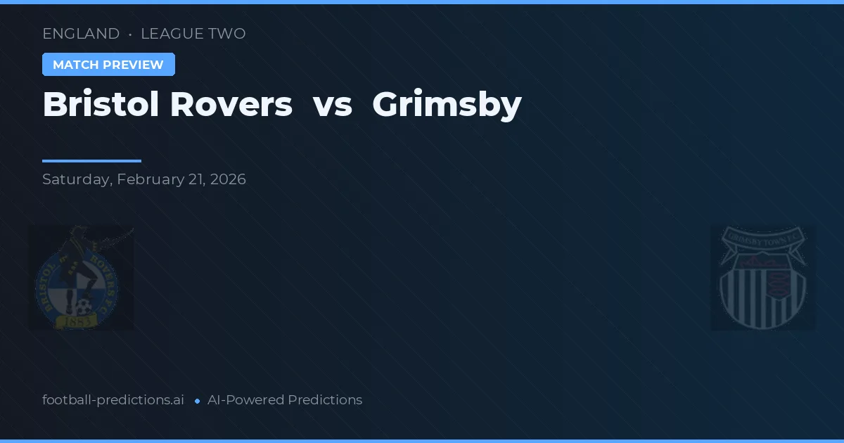 Bristol Rovers vs Grimsby — pronostic și avancronică meci