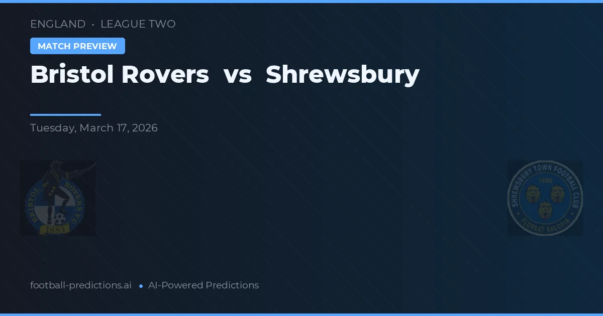 Bristol Rovers vs Shrewsbury — pronostic și avancronică meci