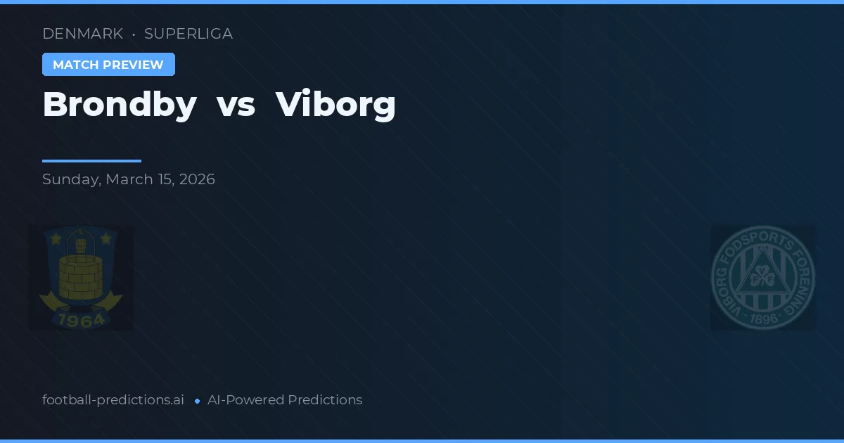 Brøndby vs Viborg FF — pronostic și avancronică meci