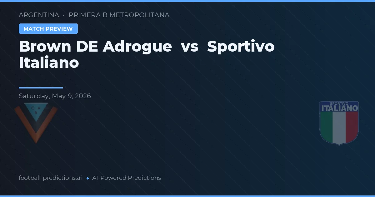 Brown de Adrogué vs Sportivo Italiano — pronostic și avancronică meci
