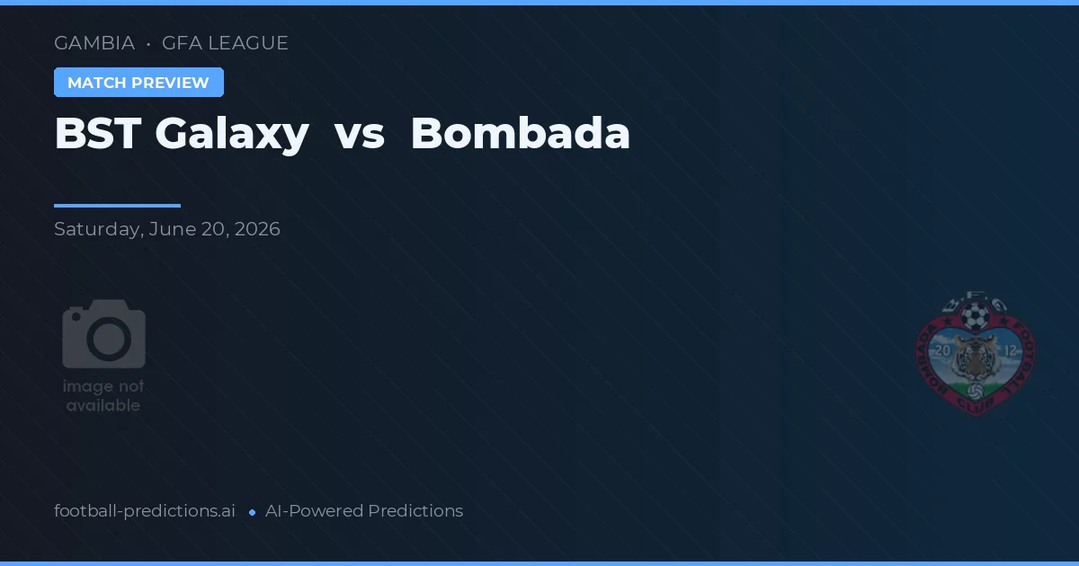 BST Galaxy vs Bombada — pronostic și avancronică meci