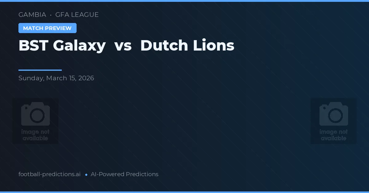 BST Galaxy vs Dutch Lions — pronostic și avancronică meci