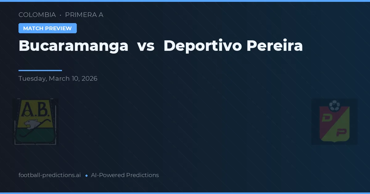 Bucuramanga vs Deportivo Pereira — pronostic și avancronică meci
