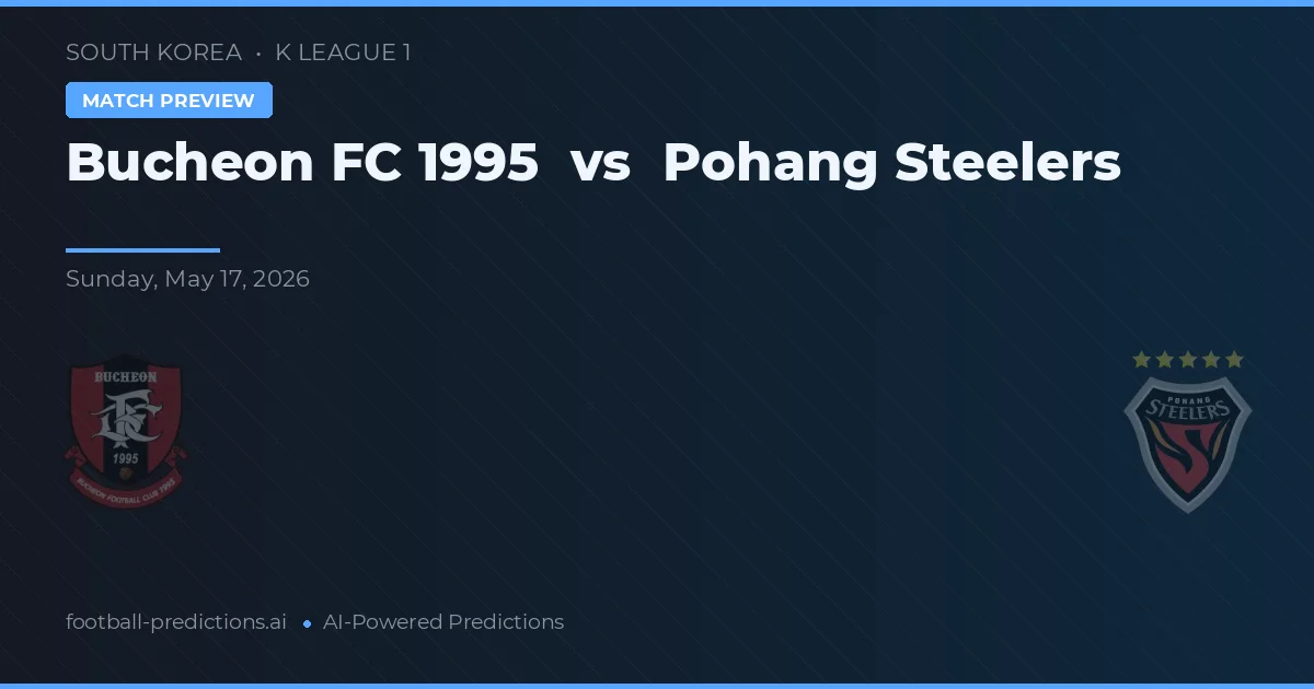 Bucheon FC 1995 vs Pohang Steelers — pronostic și avancronică meci