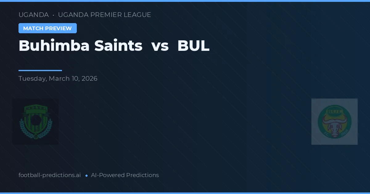 Saints Buhimba vs BUL — pronostic și avancronică meci