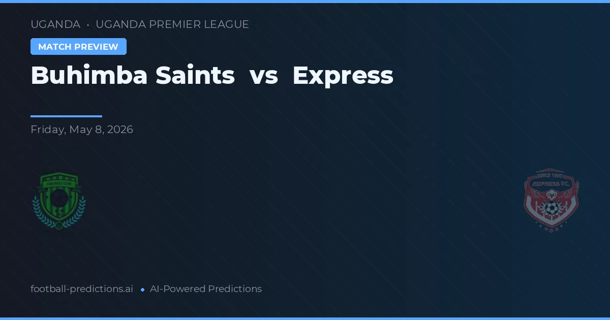 Saints Buhimba vs Express — pronostic și avancronică meci