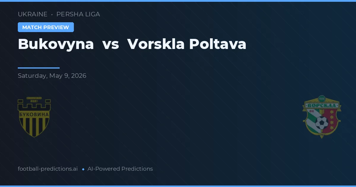 Bukovyna vs Vorskla Poltava — pronostic și avancronică meci