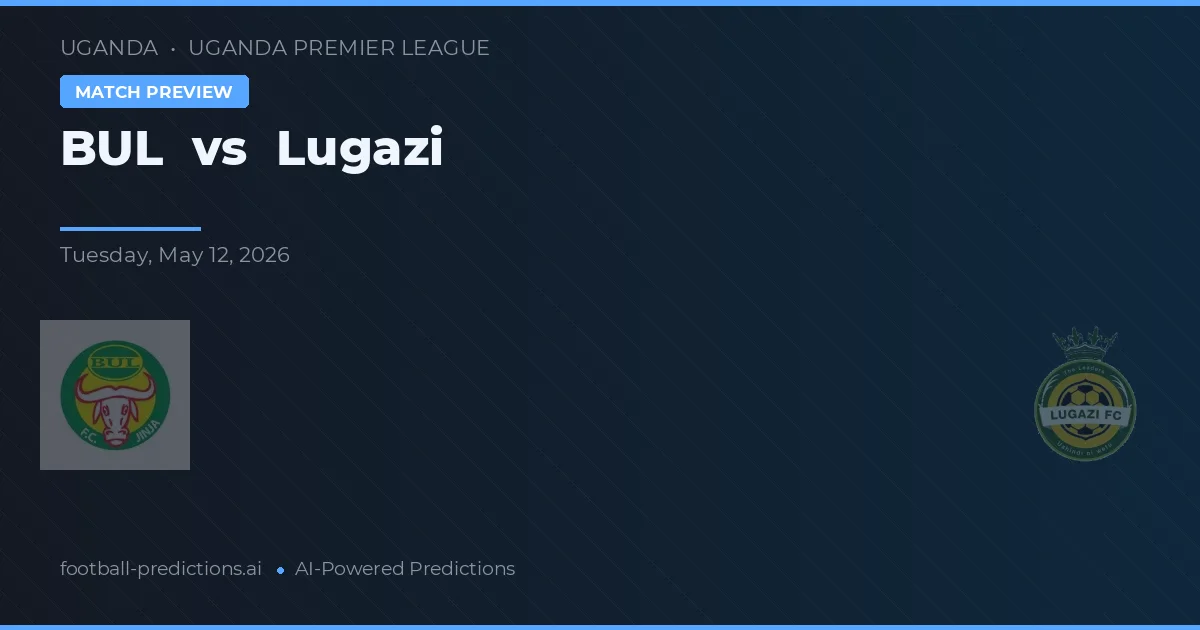 BUL vs Lugazi — pronostic și avancronică meci
