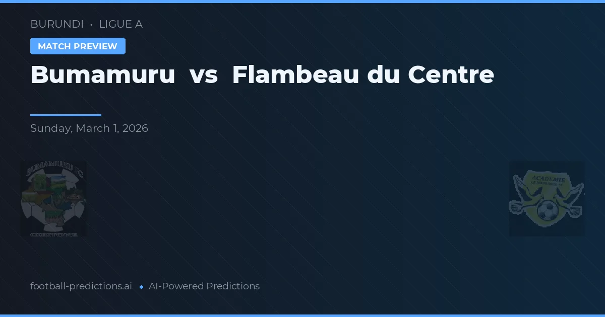 Bumamuru vs Flambeau du Centre — pronostic și avancronică meci