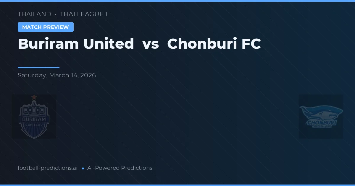 Buriram United vs Chonburi FC — pronostic și avancronică meci
