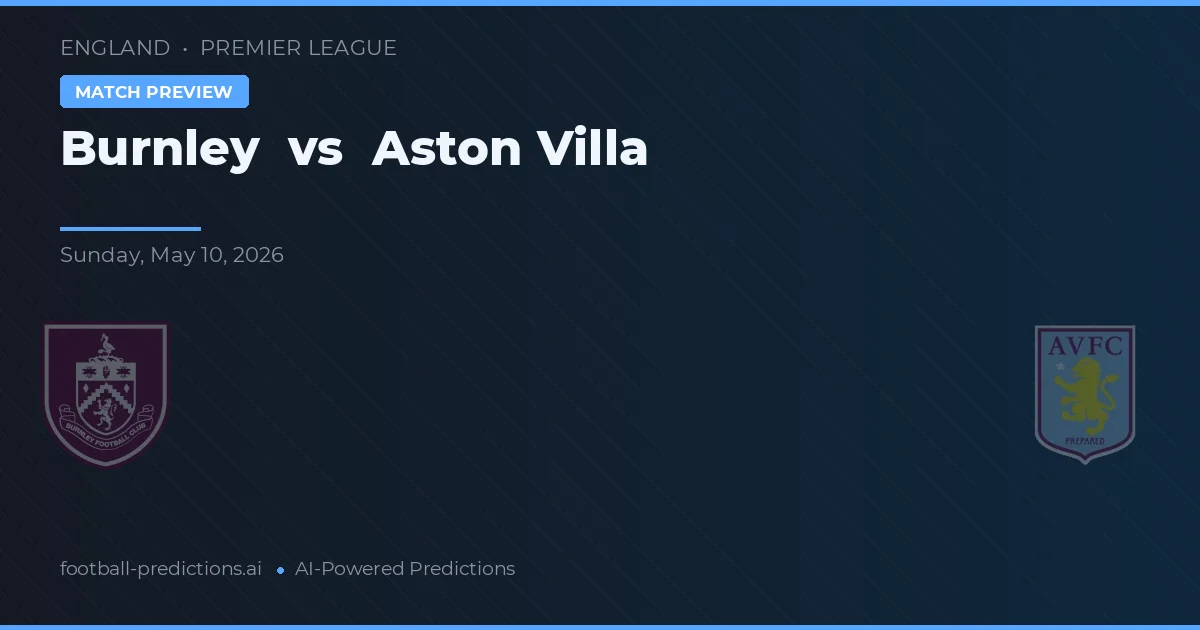 Burnley vs Aston Villa — pronostic și avancronică meci