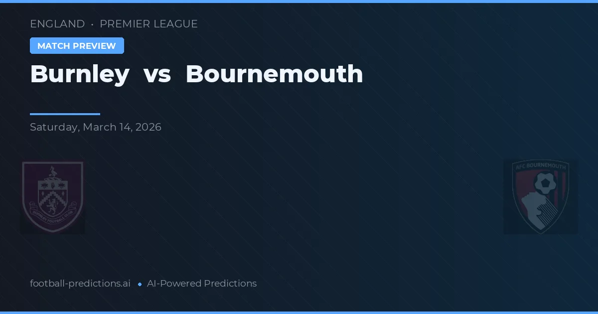 Burnley vs Bournemouth — pronostic și avancronică meci