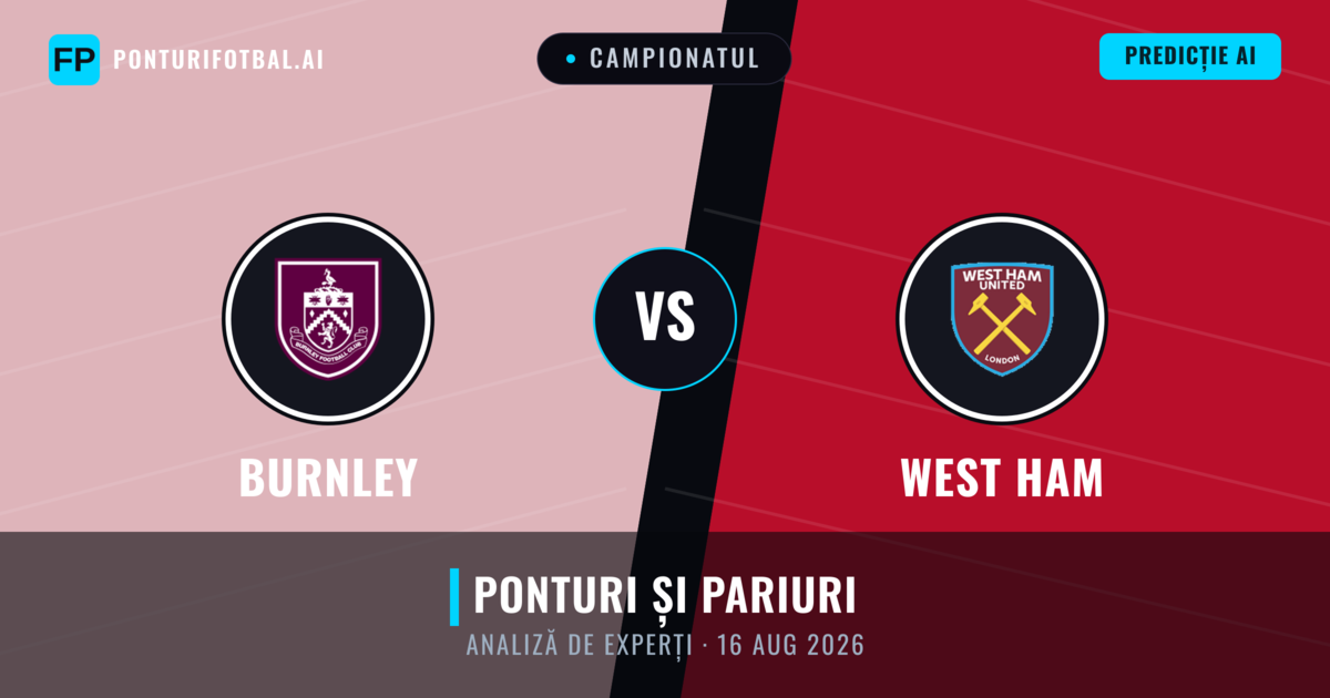 Burnley vs West Ham — pronostic și avancronică meci