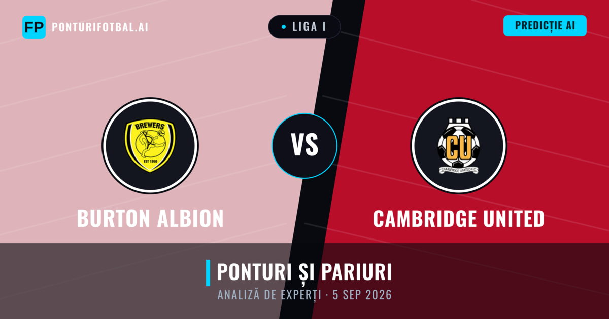 Burton Albion vs Cambridge United — pronostic și avancronică meci