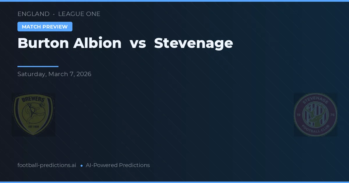 Burton Albion vs Stevenage — pronostic și avancronică meci