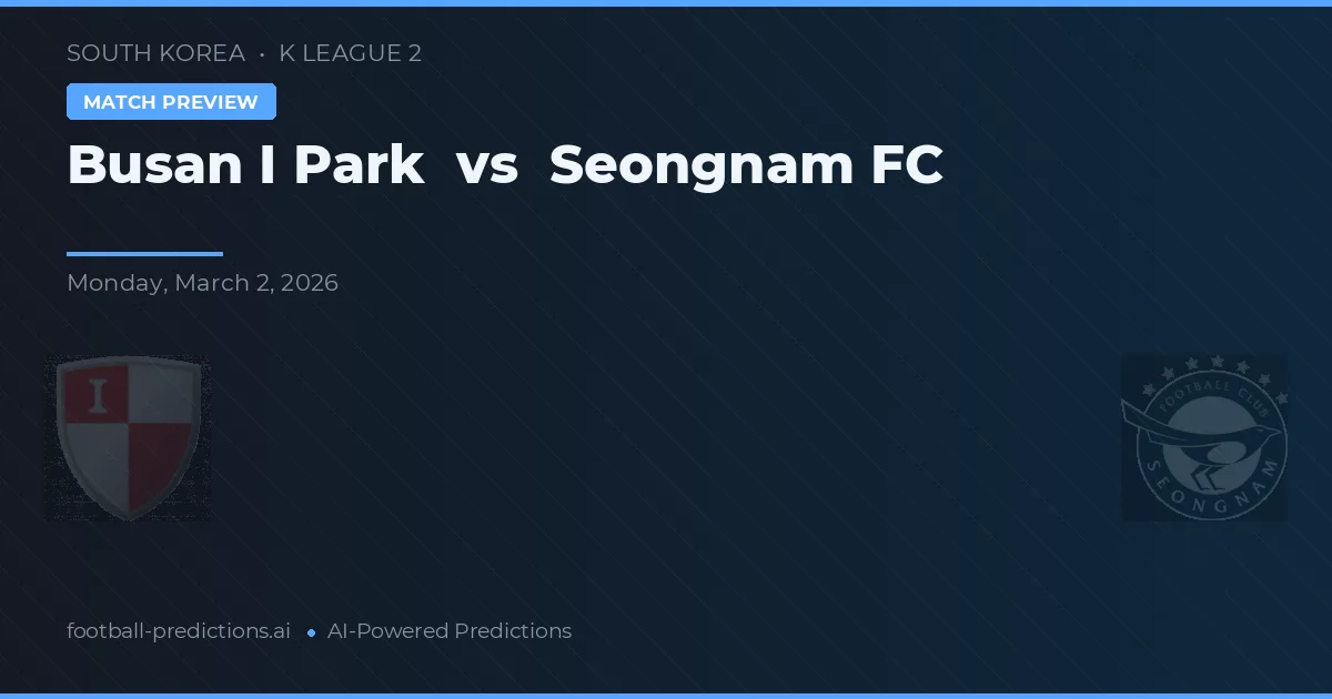 Busan I Park vs Seongnam FC — pronostic și avancronică meci