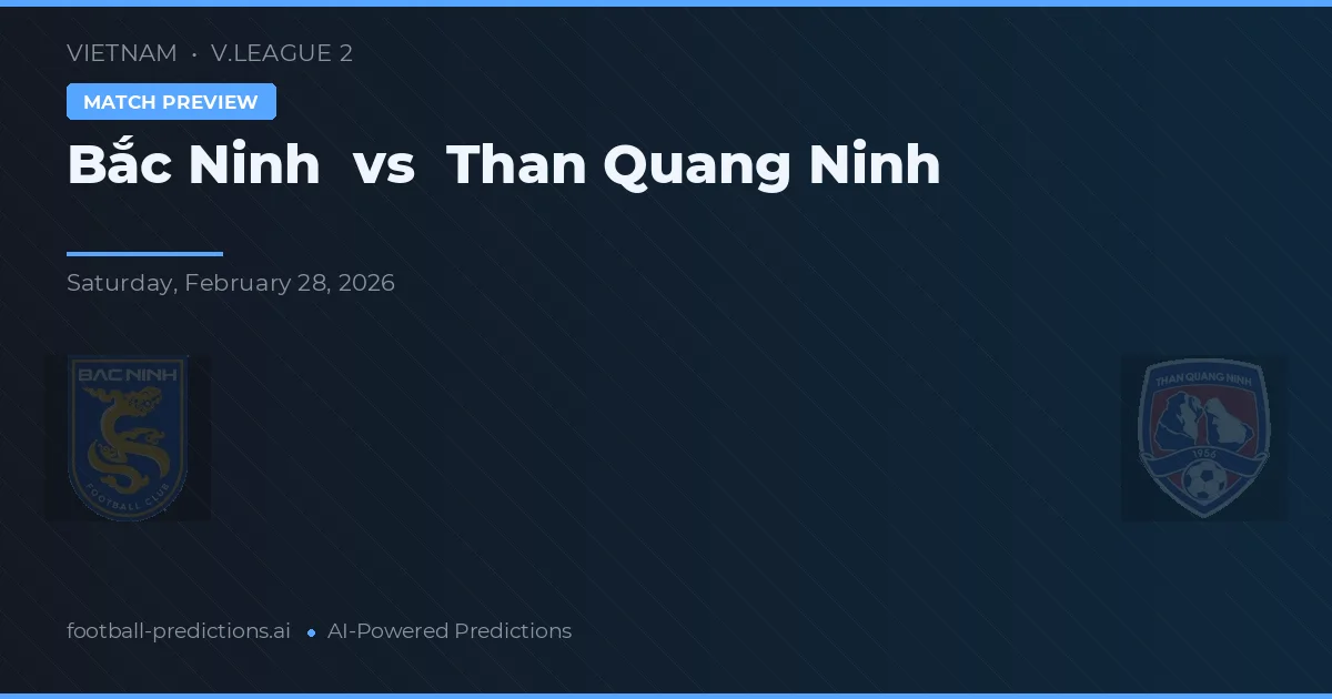 Bắc Ninh vs Than Quảng Ninh — pronostic și avancronică meci