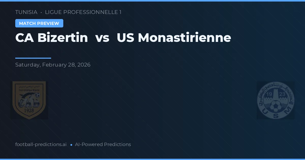 CA Bizerte vs US Monastirienne — pronostic și avancronică meci