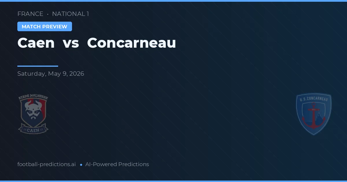 Caen vs Concarneau — pronostic și avancronică meci