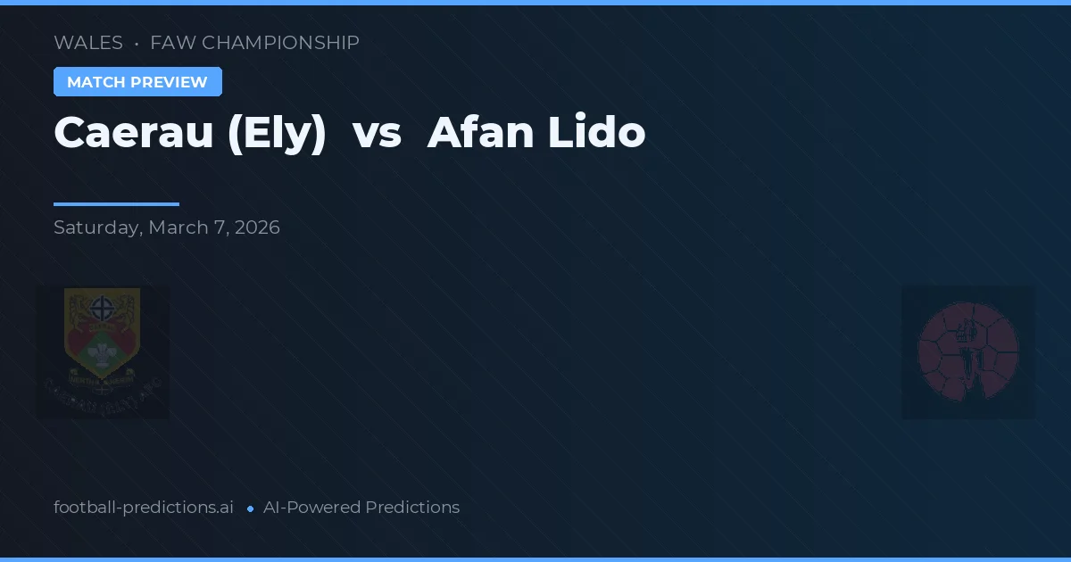 Caerau (Ely) vs Afan Lido — pronostic și avancronică meci