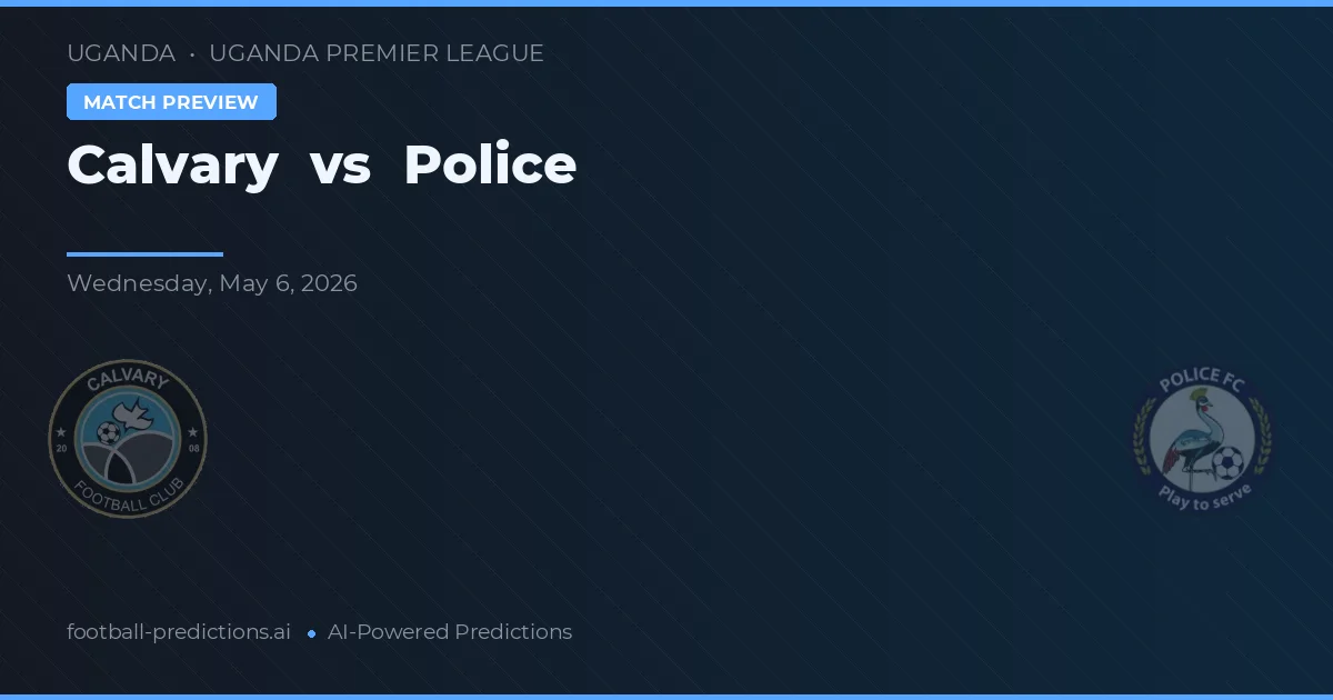 Calvary vs Poliția preview