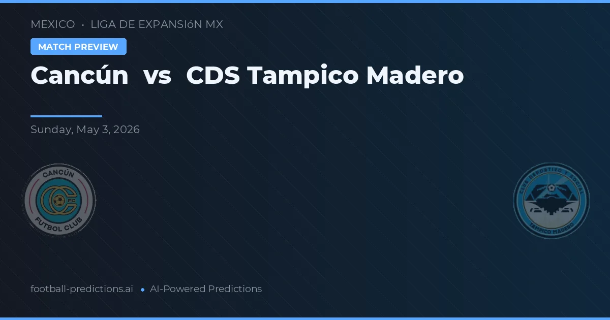 Cancún vs CDS Tampico Madero — pronostic și avancronică meci
