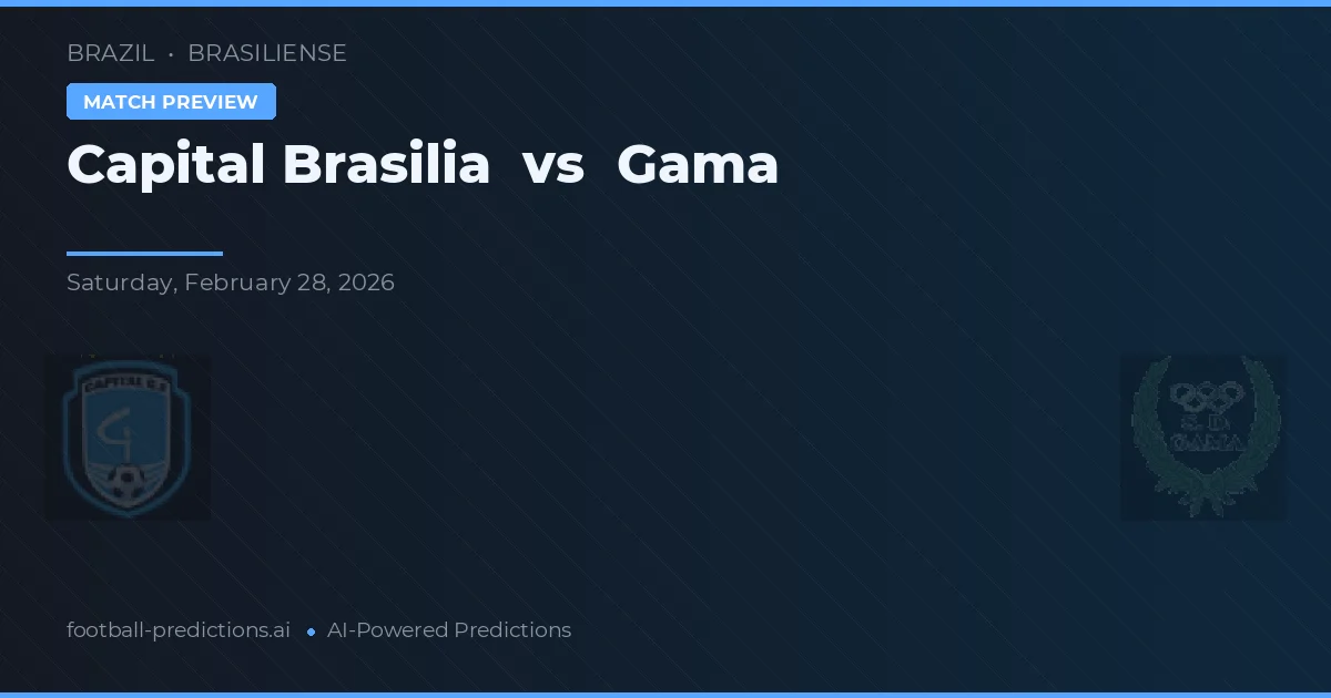 Capitol Brasilia vs Gama — pronostic și avancronică meci