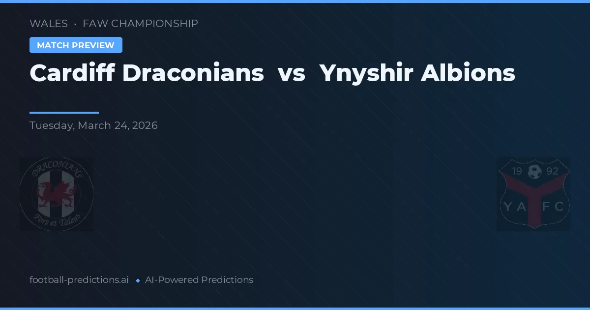Cardiff Draconians vs Ynyshir Albions — pronostic și avancronică meci