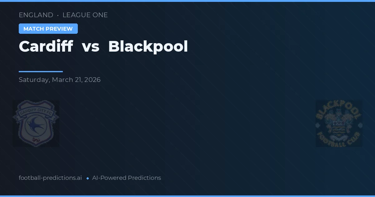 Cardiff vs Blackpool — pronostic și avancronică meci