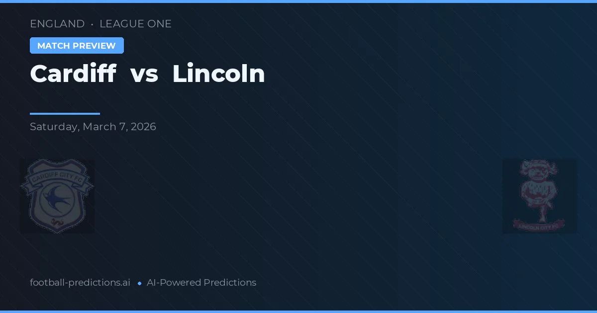 Cardiff vs Lincoln City — pronostic și avancronică meci