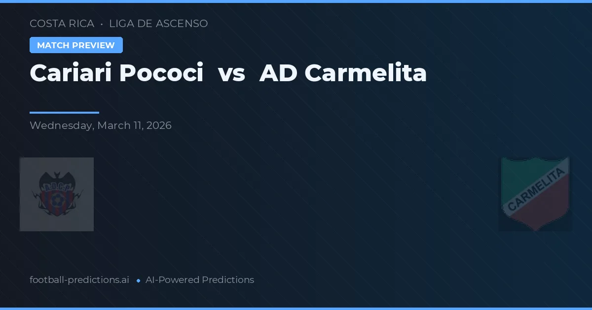 Cariari Pococí vs AD Carmelita — pronostic și avancronică meci