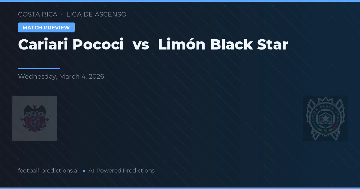 Cariari Pococí vs Limón Black Star — pronostic și avancronică meci