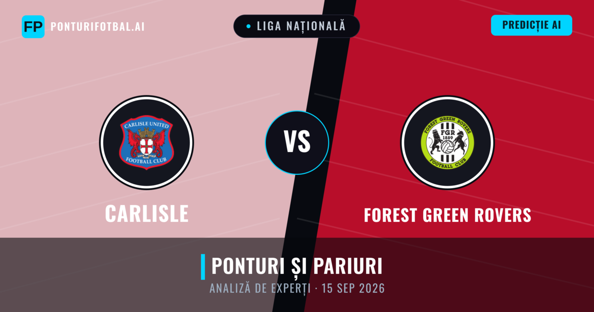 Carlisle vs Forest Green Rovers — pronostic și avancronică meci