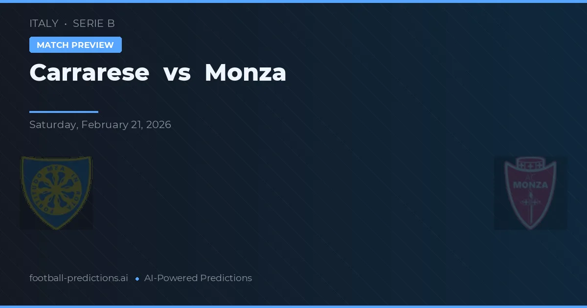 Carrarese vs Monza — pronostic și avancronică meci