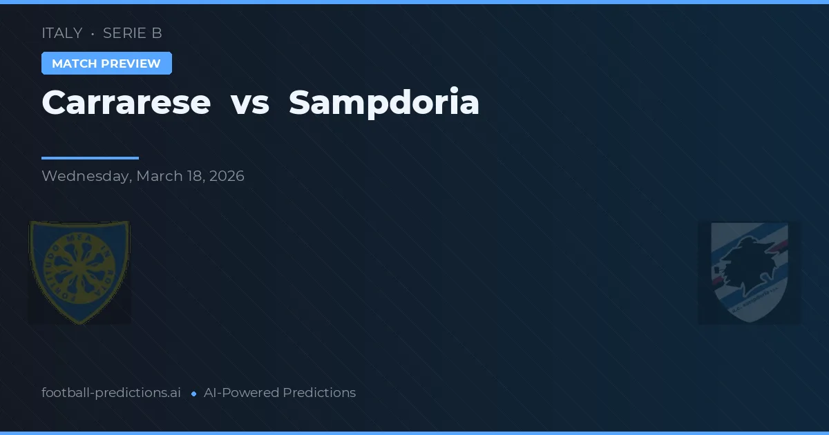 Carrarese vs Sampdoria — pronostic și avancronică meci