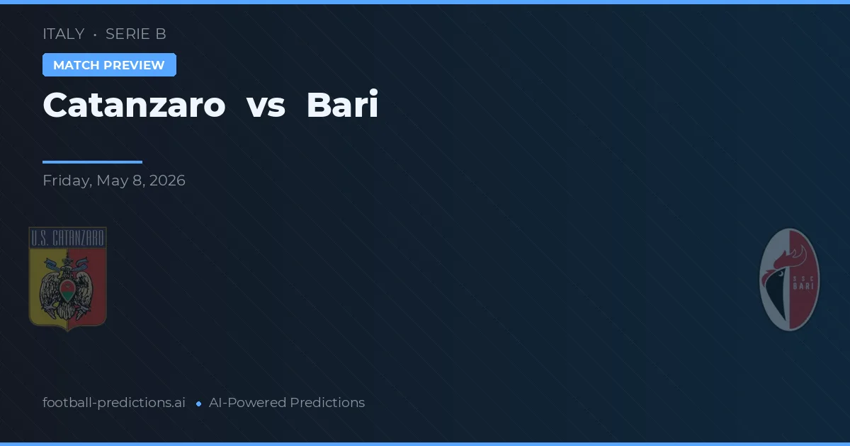 Catanzaro vs Bari — pronostic și avancronică meci